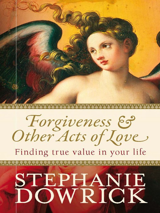 Title details for Forgiveness and Other Acts of Love by Stephanie Dowrick - Wait list